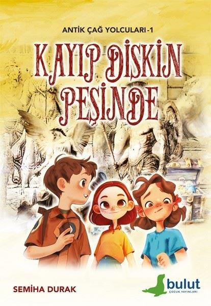 Semiha DurakEgitim Etkinlik KitaplariKayıp Diskin Peşinde - Antik Çağ Yolcuları 1