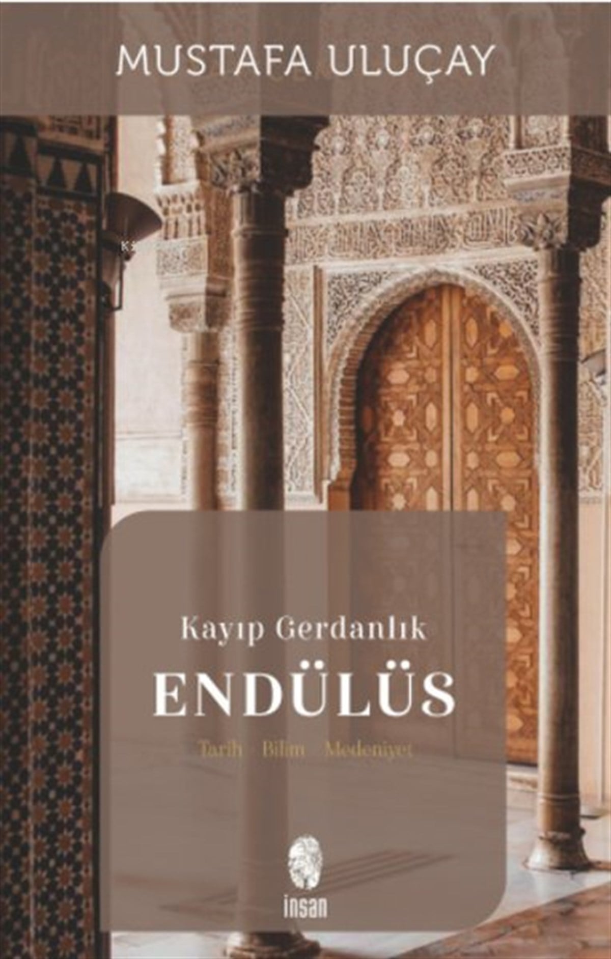Mustafa UluçayDünya TarihiKayıp Gerdanlık Endülüs: Tarih - Bilim - Medeniyet