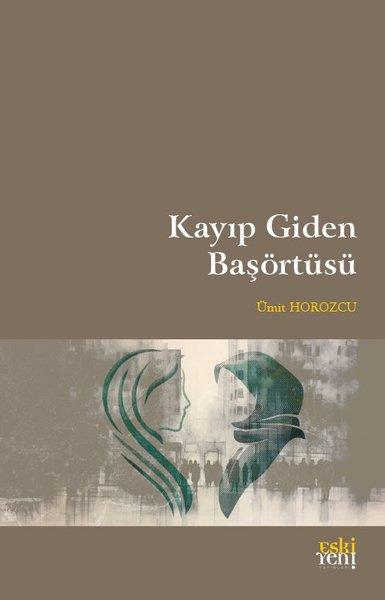 Ümit HorozcuSosyoloji KitaplarıKayıp Giden Başörtüsü