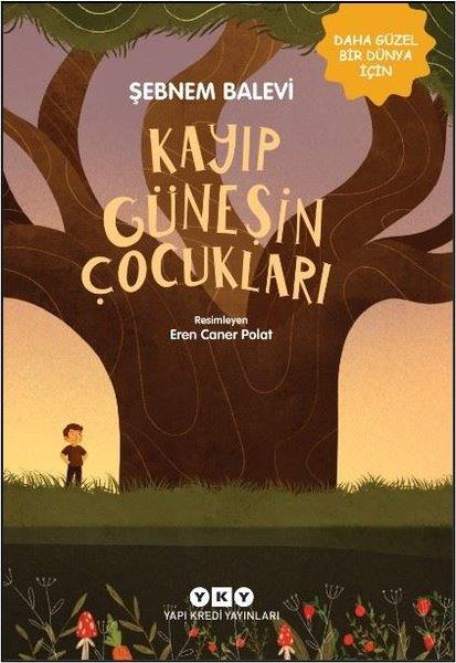 Şebnem BaleviÇocuk Gençlik RomanlarıKayıp Güneşin Çocukları - Daha Güzel Bir Dünya İçin