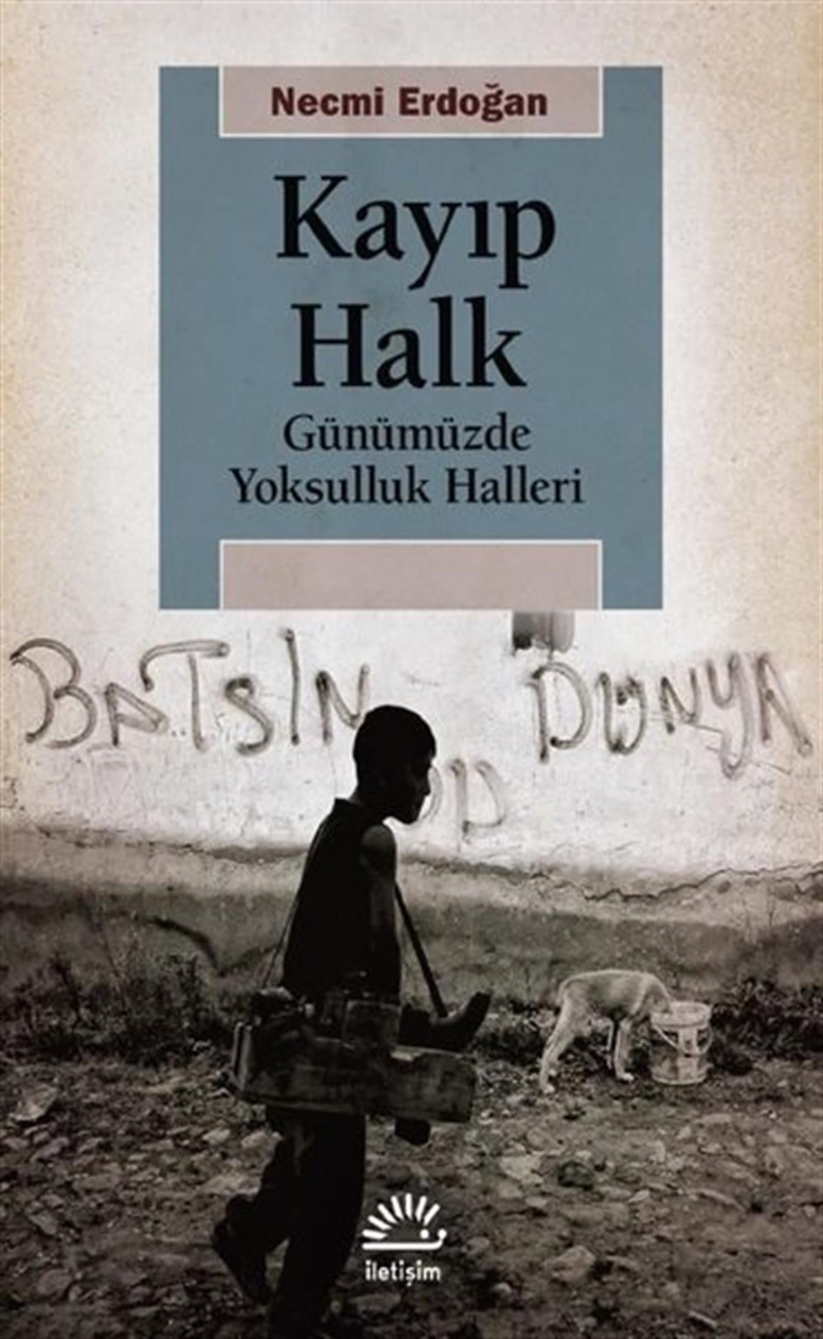 Necmi ErdoğanSosyoloji KitaplarıKayıp Halk - Günümüzde Yoksulluk Halleri