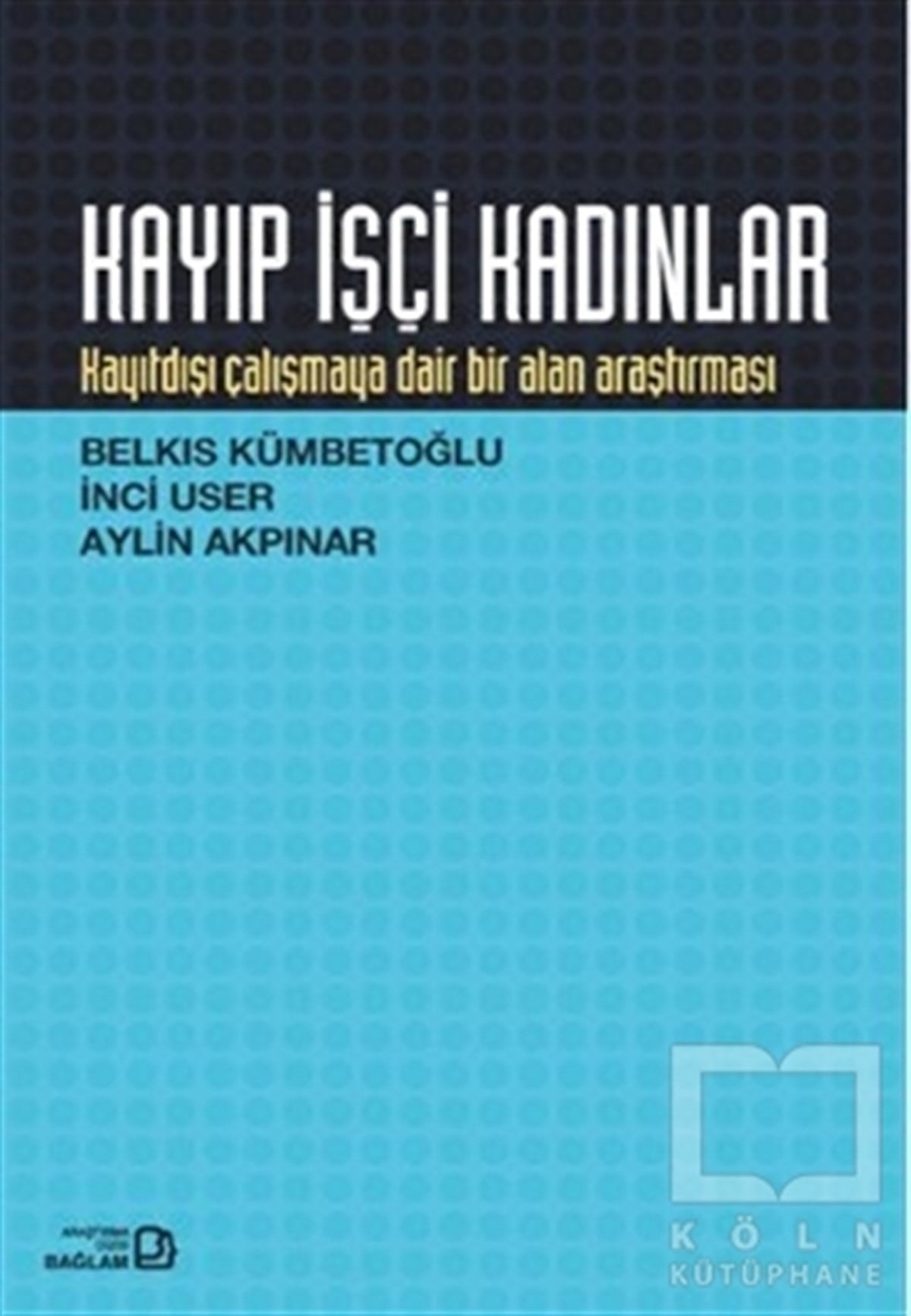 Belkıs Kümbetoğluİş DünyasıKayıp İşçi Kadınlar