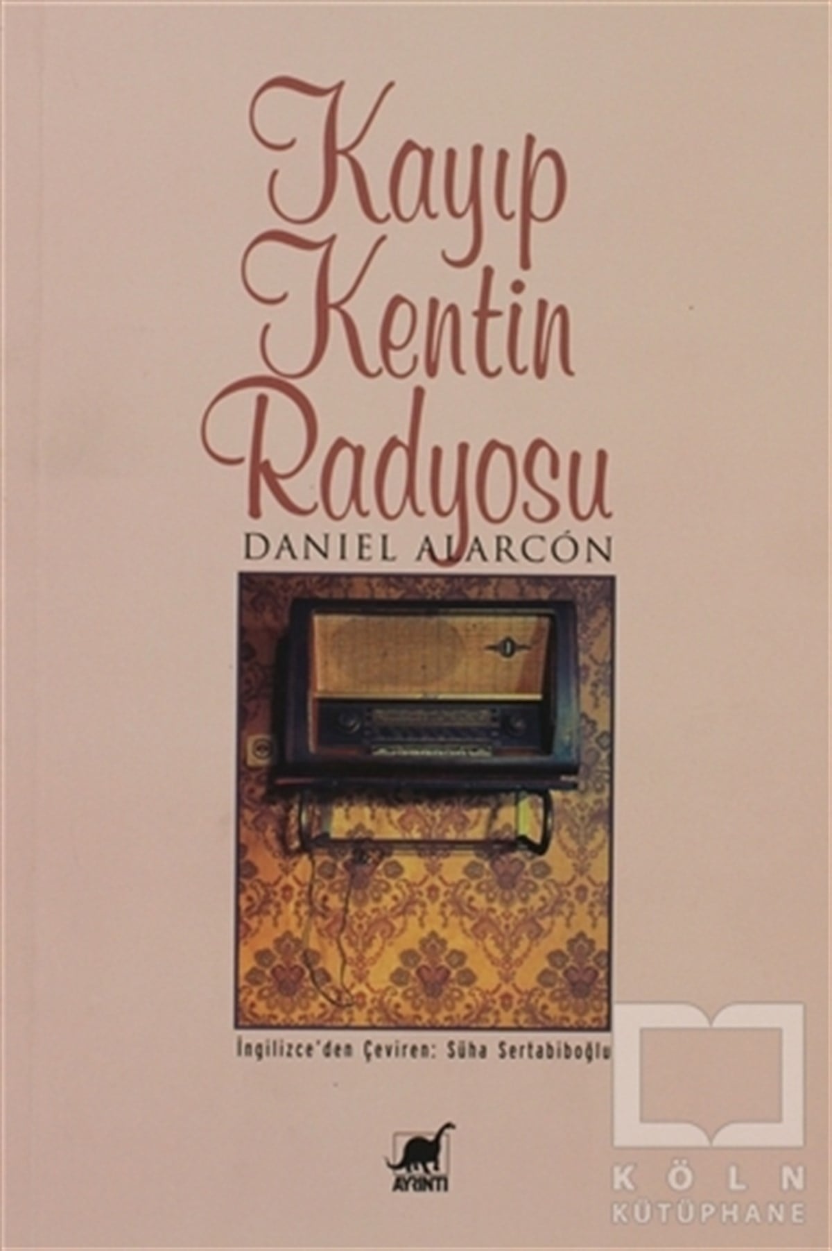 Daniel AlarconLatin EdebiyatıKayıp Kentin Radyosu