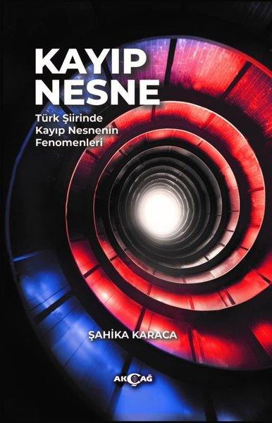 Şahika KaracaEleştiri & Kuram & İnceleme KitaplarıKayıp Nesne - Türk Şiirinde Kayıp Nesnenin Fenomenleri