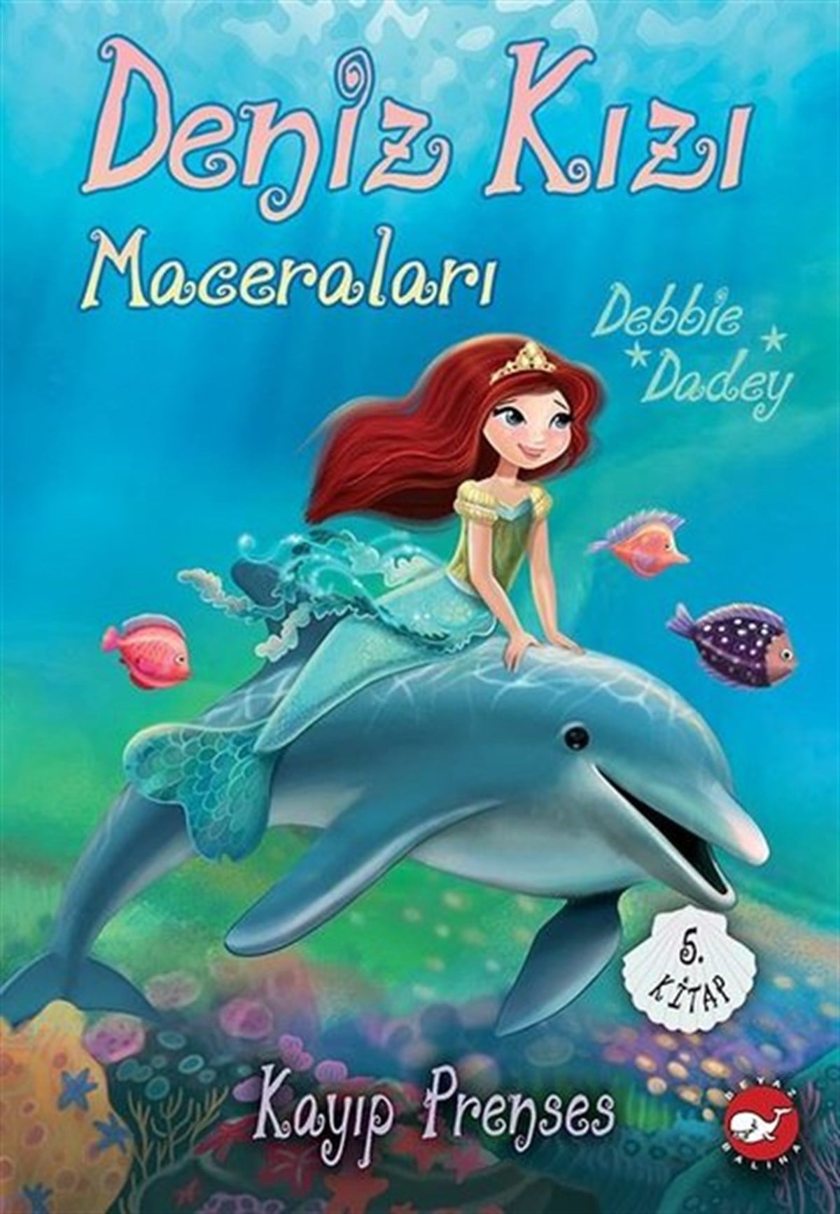 Debbie DadeyÇocuk Gençlik RomanlarıKayıp Prenses - Deniz Kızı Maceraları 5. Kitap