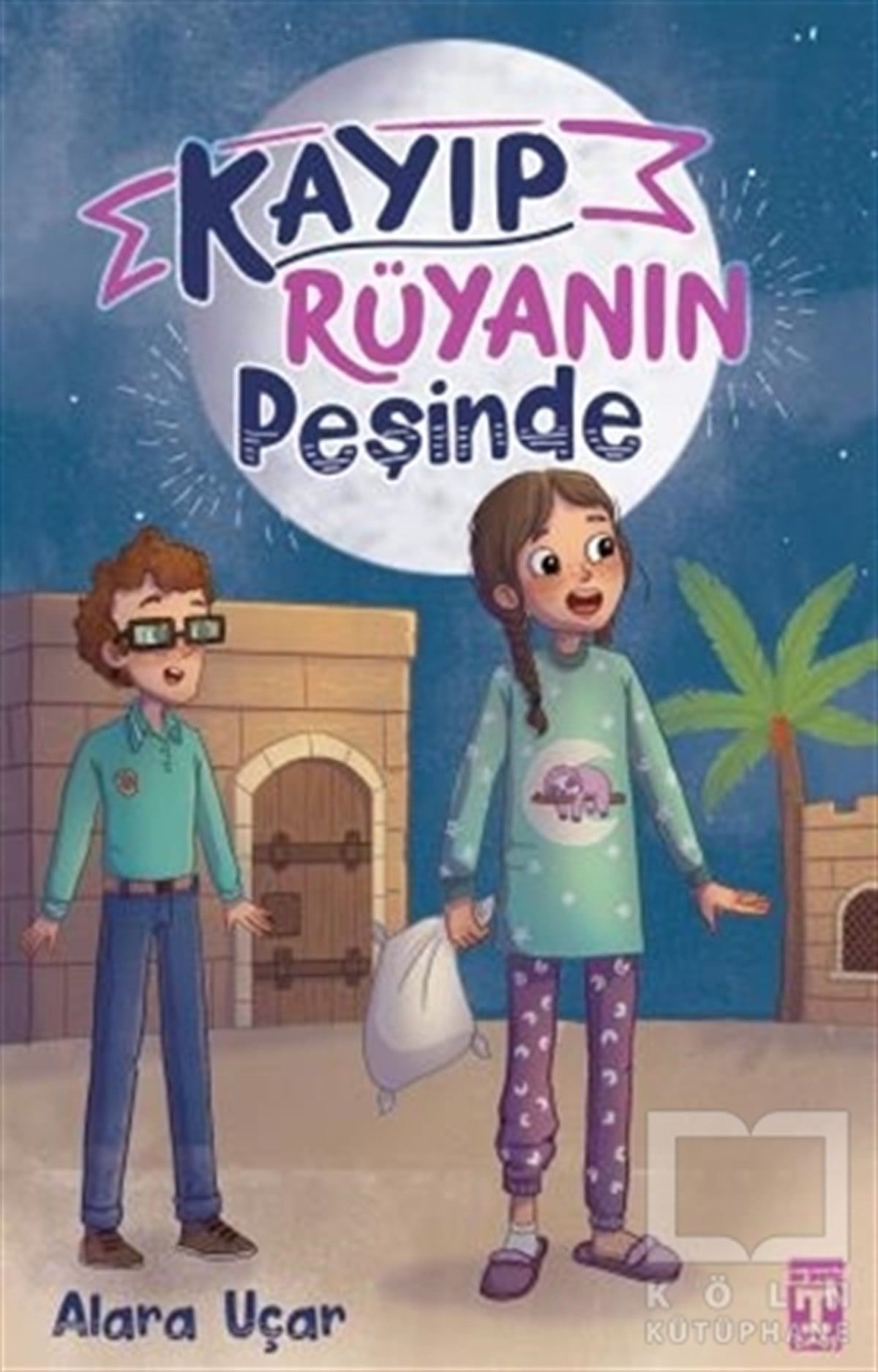 Alara UçarÇocuk RomanlarıKayıp Rüyanın Peşinde