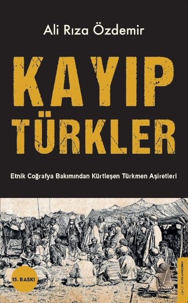 Ali Rıza ÖzdemirEtnolojiKayıp Türkler: Etnik Coğrafya Bakımından Kürtleşen Türkmen Aşiretleri