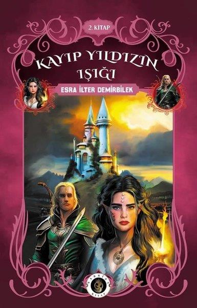 Esra İlter DemirbilekFantastik Kitaplar & Fantastik RomanlarKayıp Yıldızın Işığı 2.Kitap