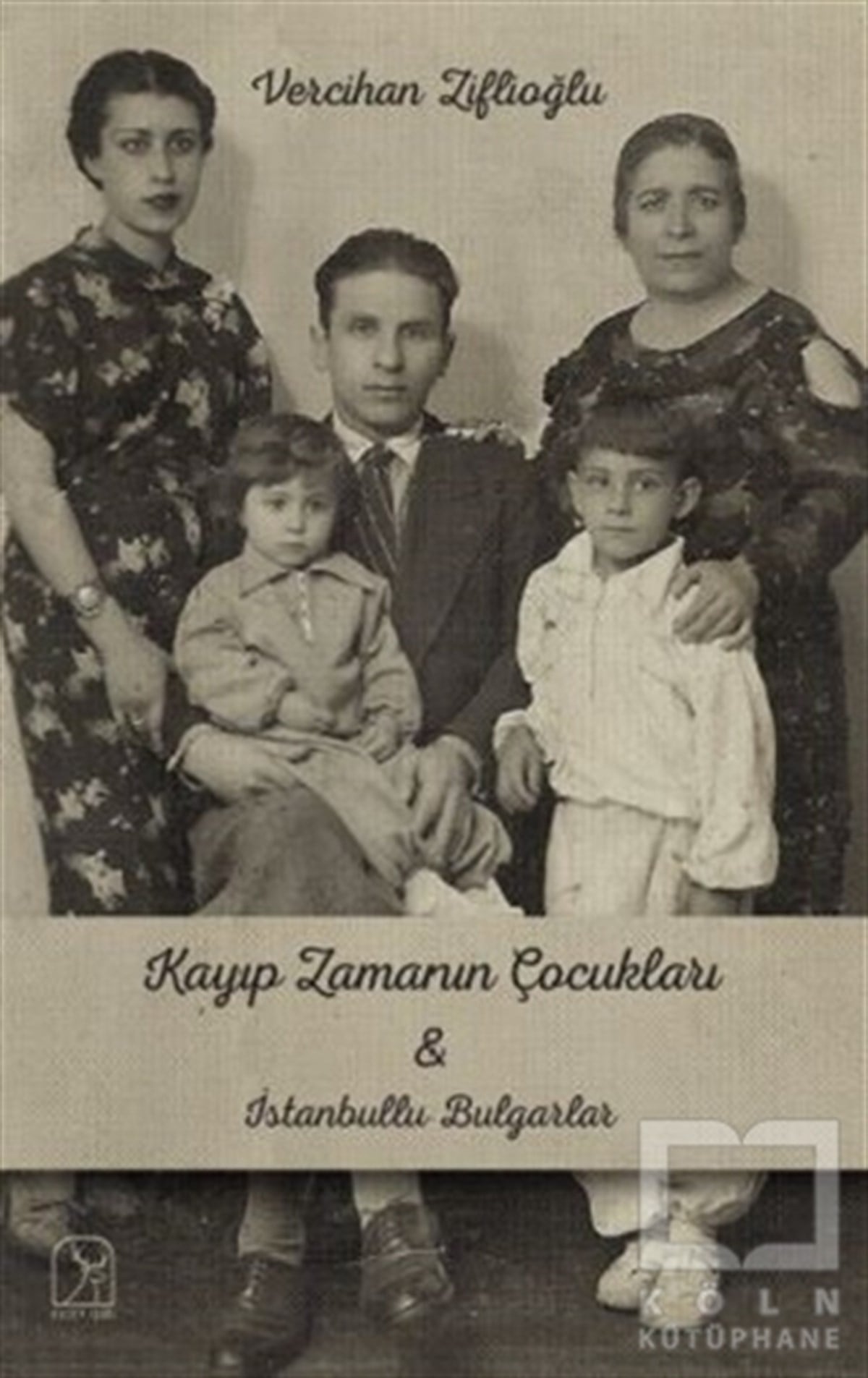 Vercihan ZiflioğluAraştırma - İncelemeKayıp Zamanının Çocukları İle İstanbullu Bulgarlar
