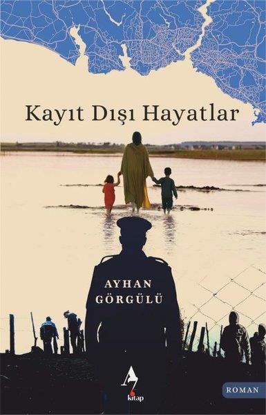 Ayhan GörgülüTürkiye RomanKayıt Dışı Hayatlar