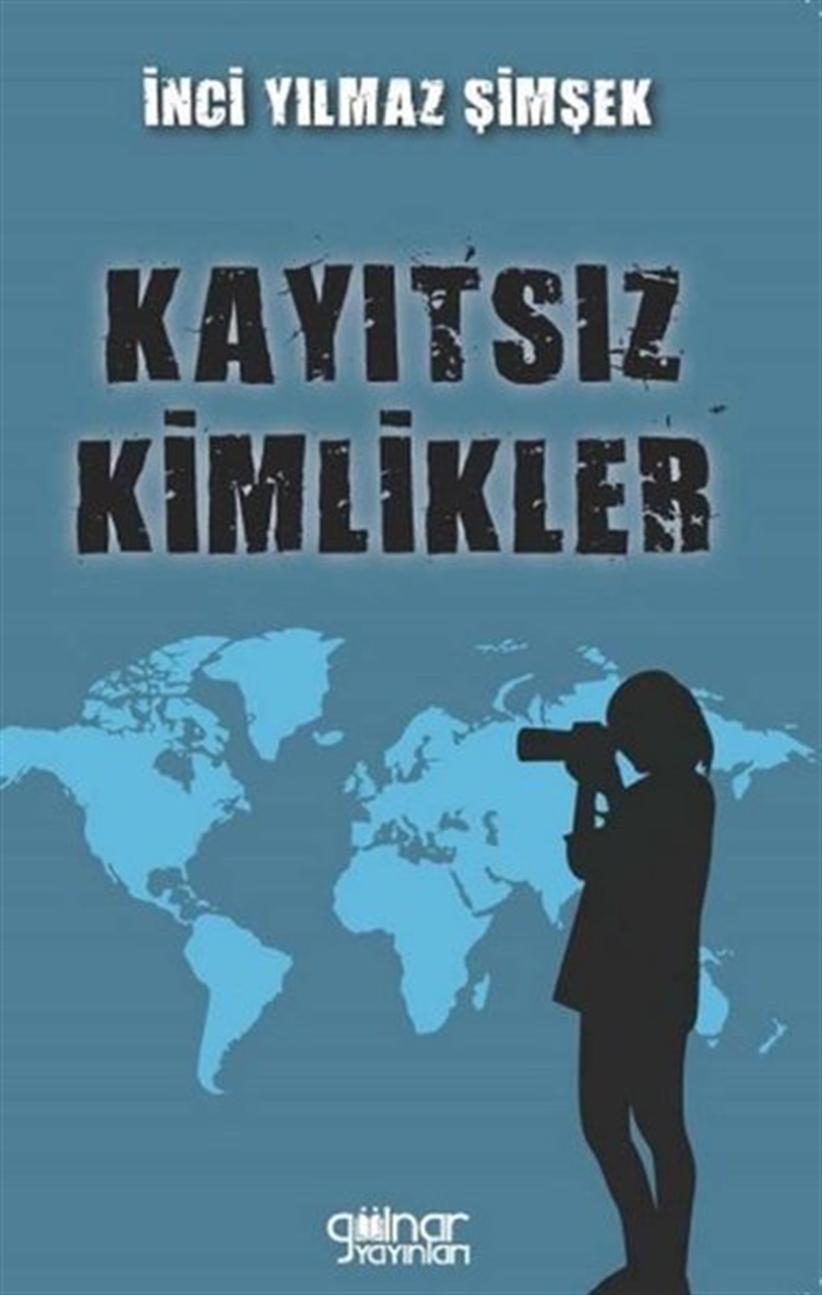 İnci Yılmaz ŞimşekTürkiye RomanKayıtsız Kimlikler
