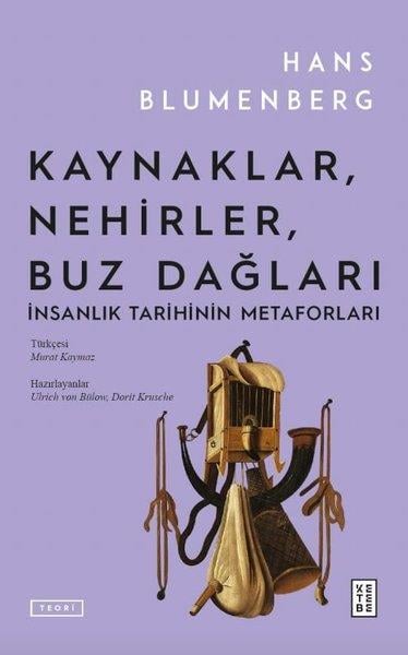 Hans BlumenbergEleştiri & Kuram & İnceleme KitaplarıKaynaklar Nehirler Buz Dağları - İnsanlık Tarihinin Metaforları