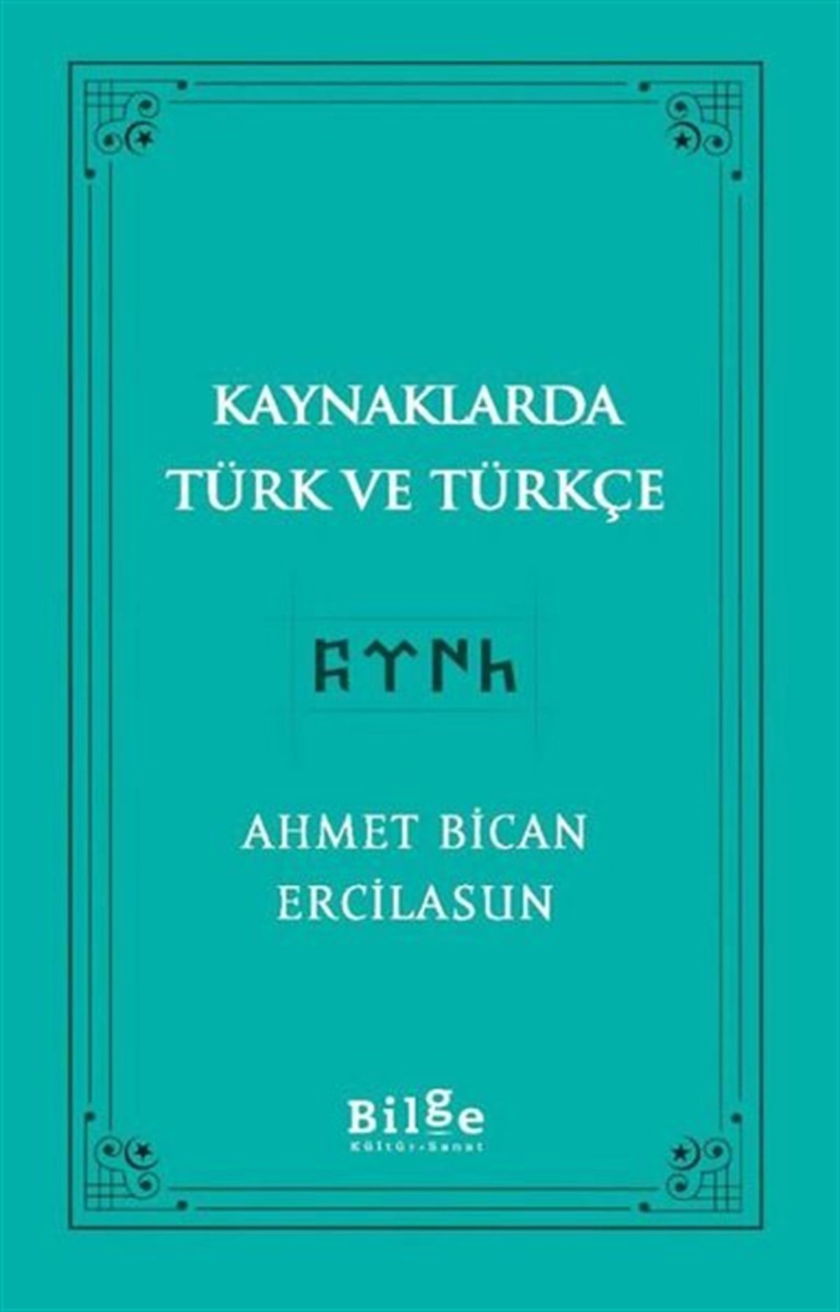 Ahmet Bican ErcilasunEleştiri & Kuram & İnceleme KitaplarıKaynaklarda Türk ve Türkçe