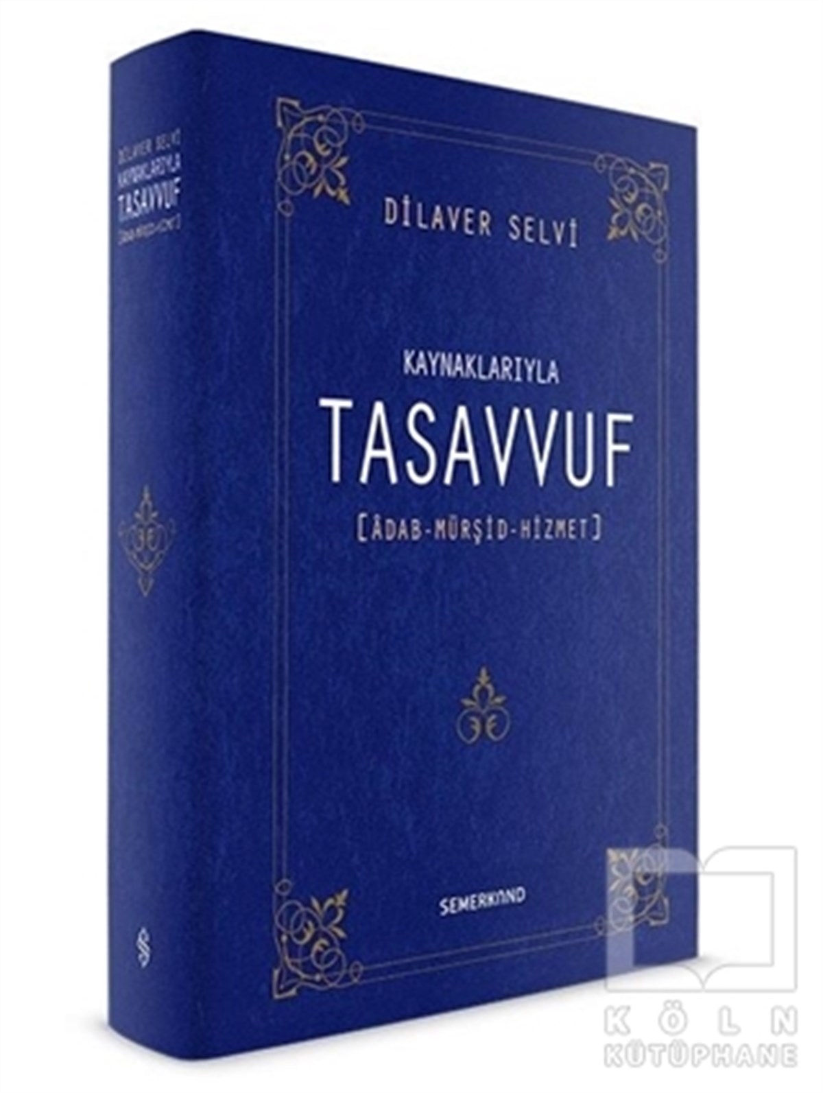 Dilaver SelviTasavvuf - Mezhepler - TarikatlarKaynaklarıyla Tasavvuf
