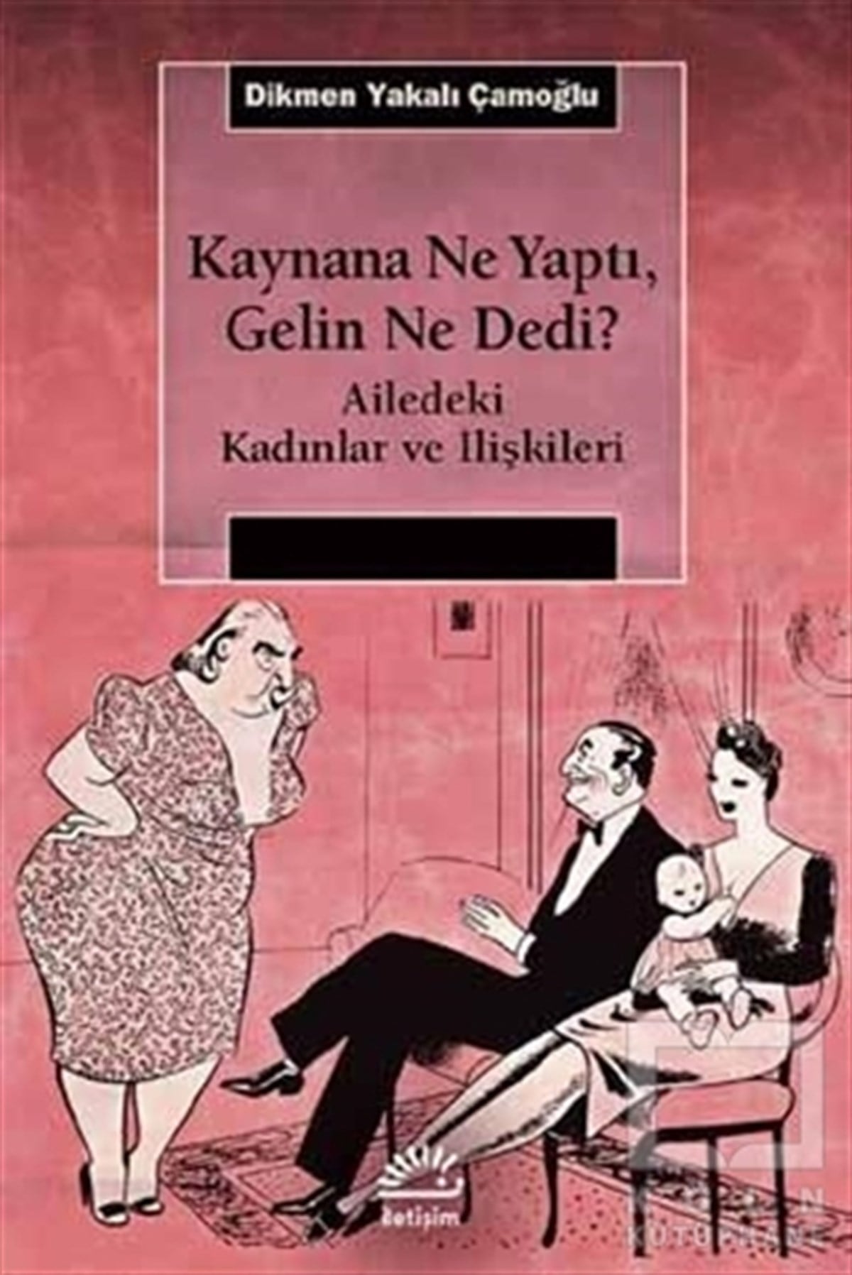 Dikmen Yakalı ÇamoğluDiğerKaynana Ne Yaptı, Gelin Ne Dedi?