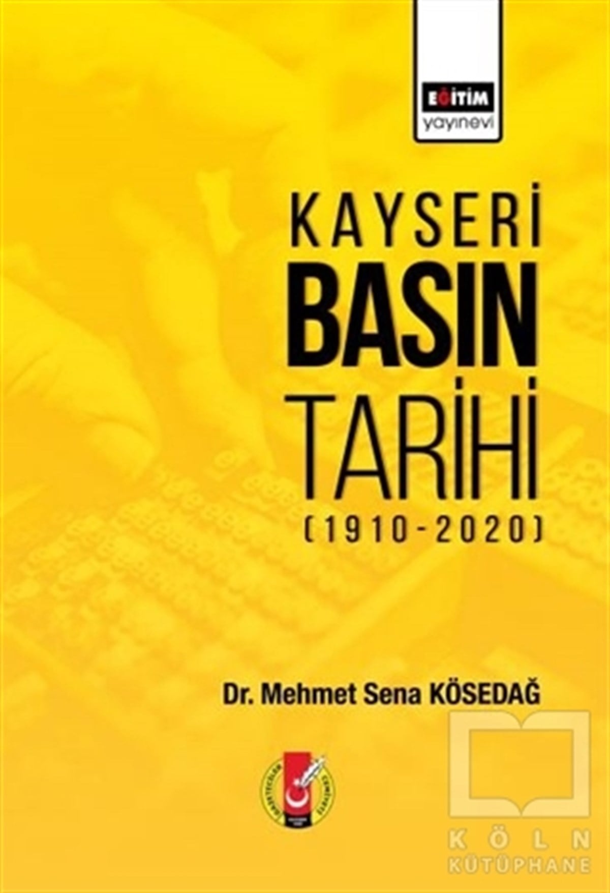 Mehmet Sena Kösedağİletişim KitaplarıKayseri Basın Tarihi (1910-2020)