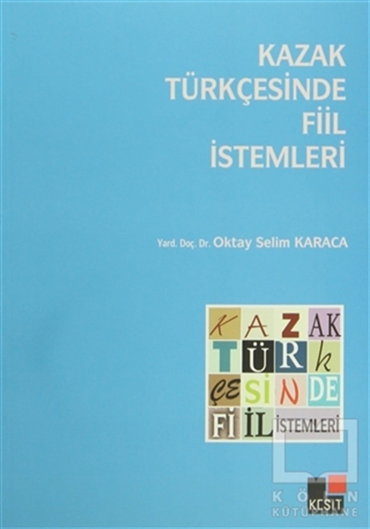 Oktay Selim KaracaAkademikKazak Türkçesinde Fiil İstemleri