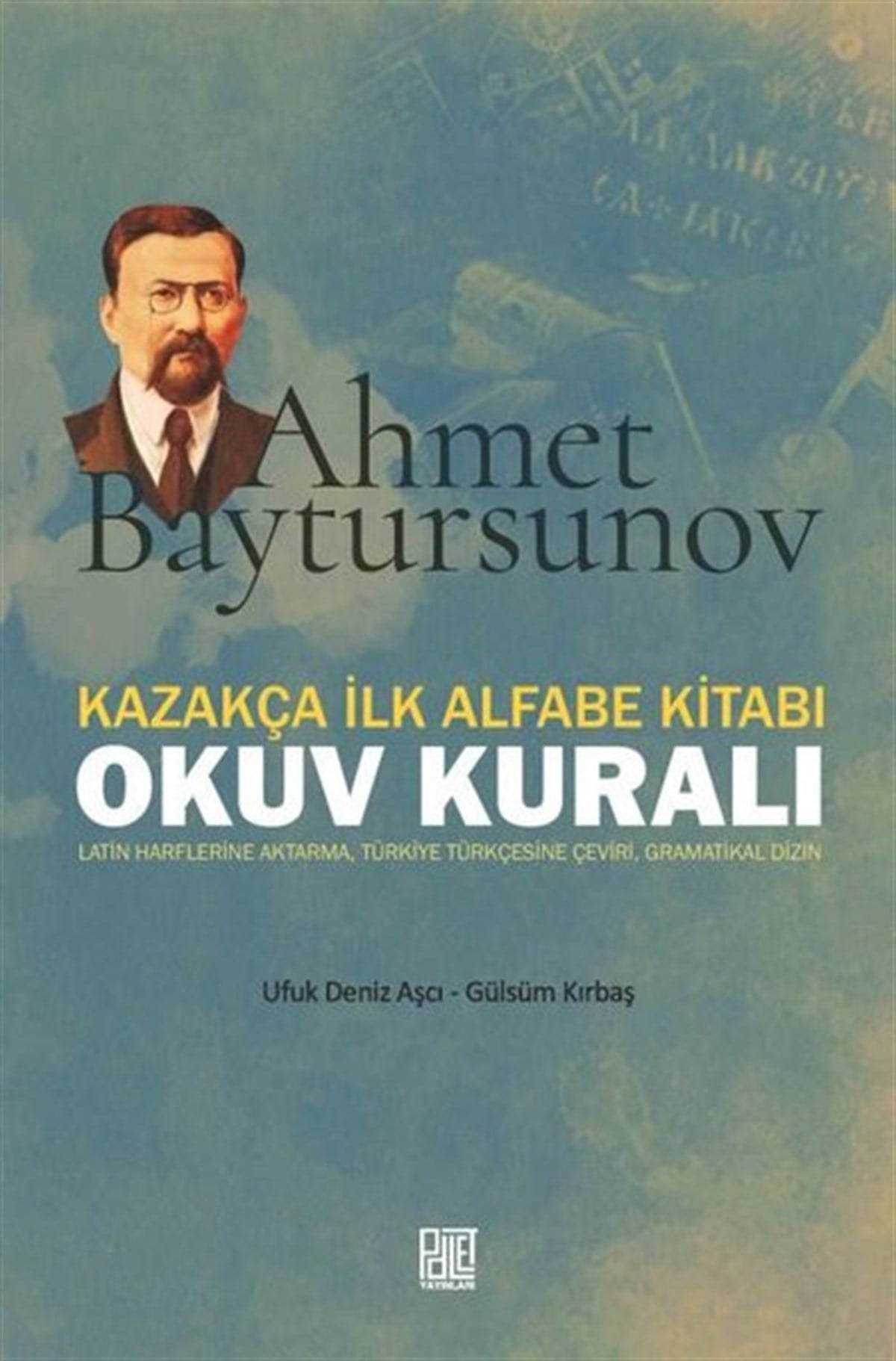 Gülsüm KırbaşTürkçe Dil Bilim KitaplarıKazakça İlk Alfabe Kitabı: Okuv Kuralı - Ahmet Baytursunov