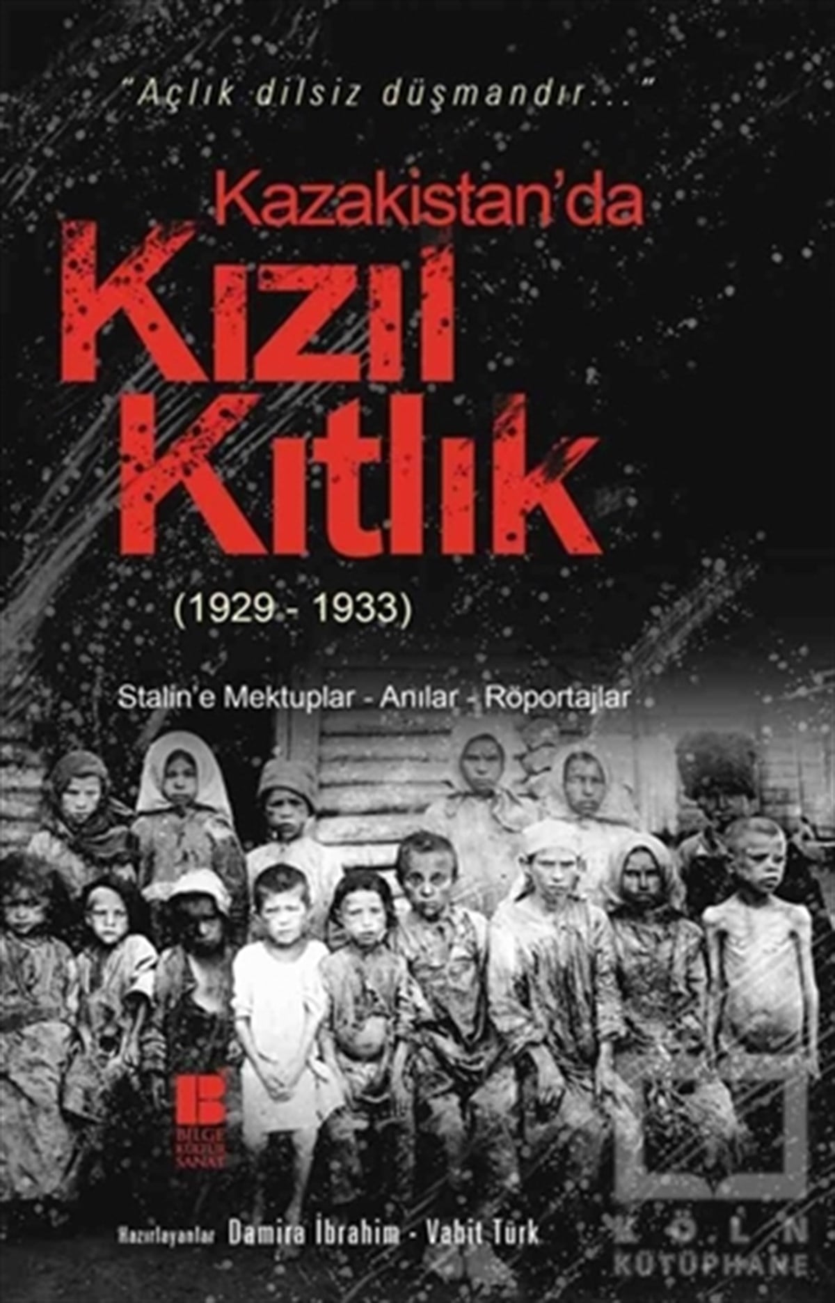 Damira İbrahimAnı - Mektup - GünlükKazakistan’da Kızıl Kıtlık (1929-1933)