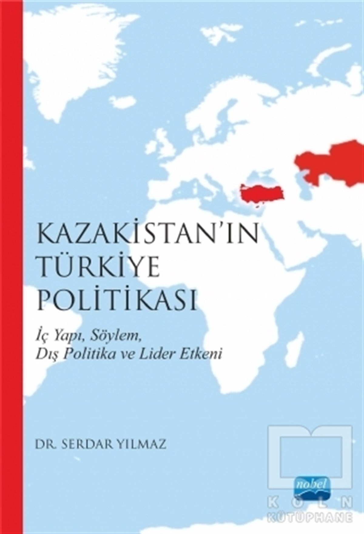 Serdar YılmazUluslararası İlişkiler, Dış PolitikaKazakistan’ın Türkiye Politikası