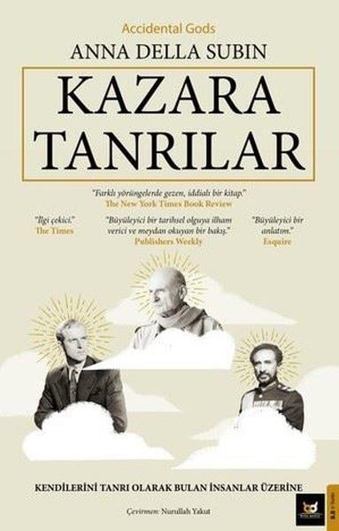 Anna Della SubinDünya TarihiKazara Tanrılar - Kendilerini Tanrı Olarak Bulan İnsanlar - Üzerine - Accidental Gods