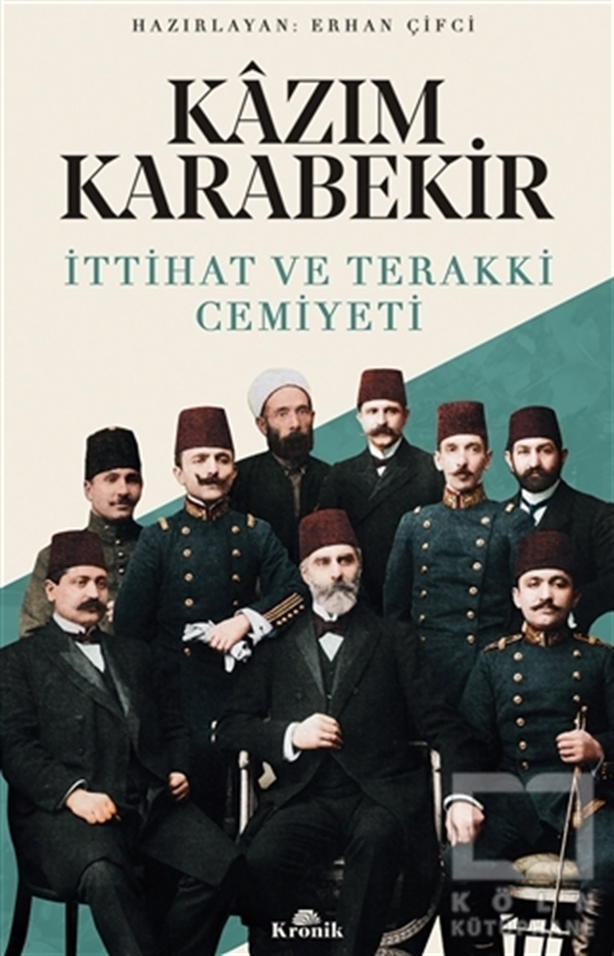 Erhan ÇifciAraştırma - İncelemeKazım Karabekir - İttihat ve Terakki Cemiyeti