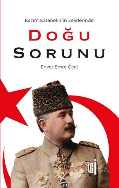 Enver Emre ÖcalEtnolojiKazım Karabekir'in Eserlerinde Doğu Sorunu