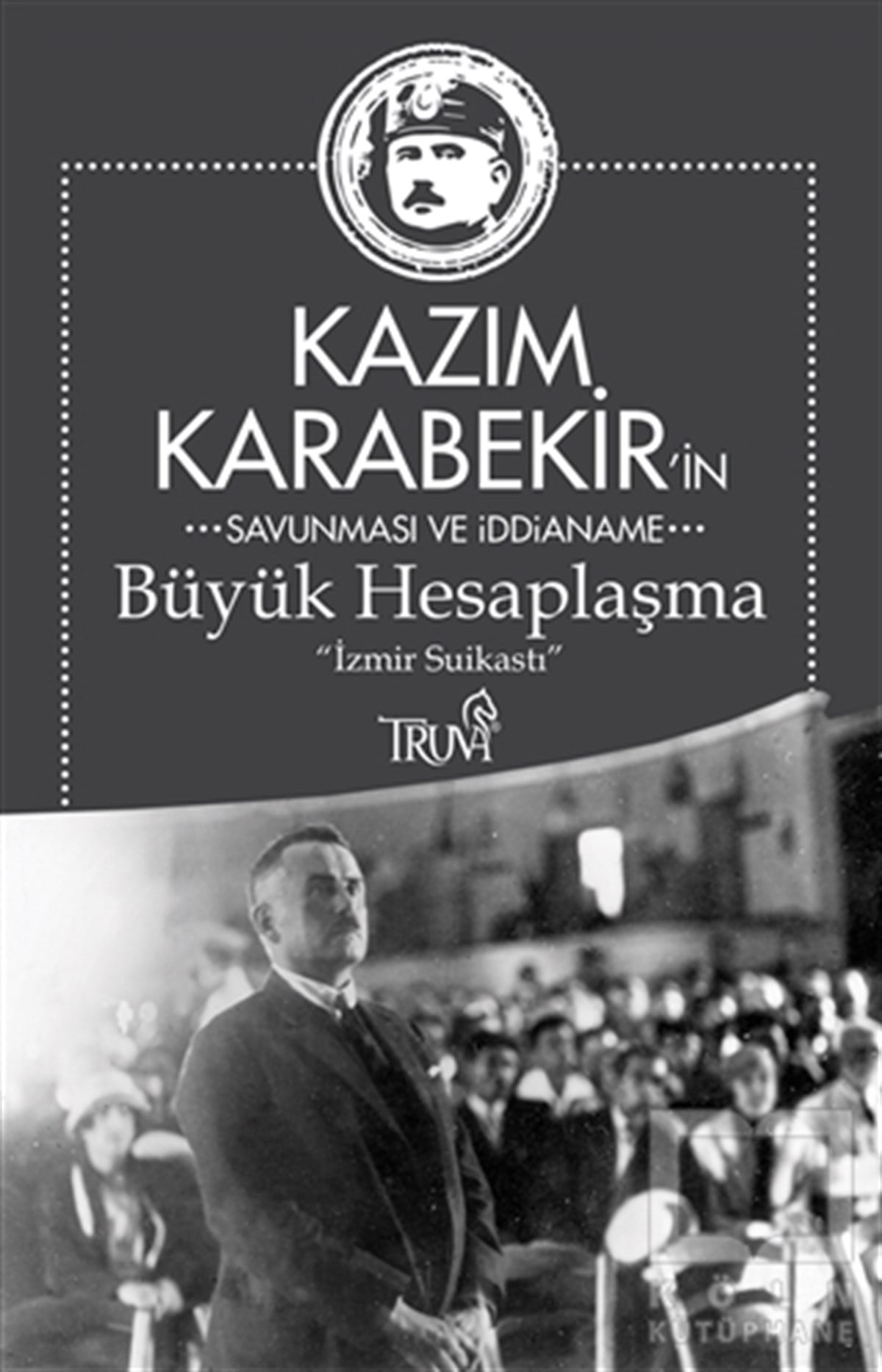 Kazım KarabekirYakın Tarih KitaplarıKazım Karabekir'in Savunma ve İddianame - Büyük Hesaplaşma