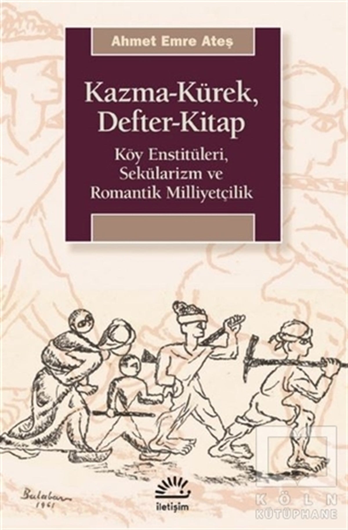 Emre AteşAraştırma - İncelemeKazma-Kürek, Defter-Kitap