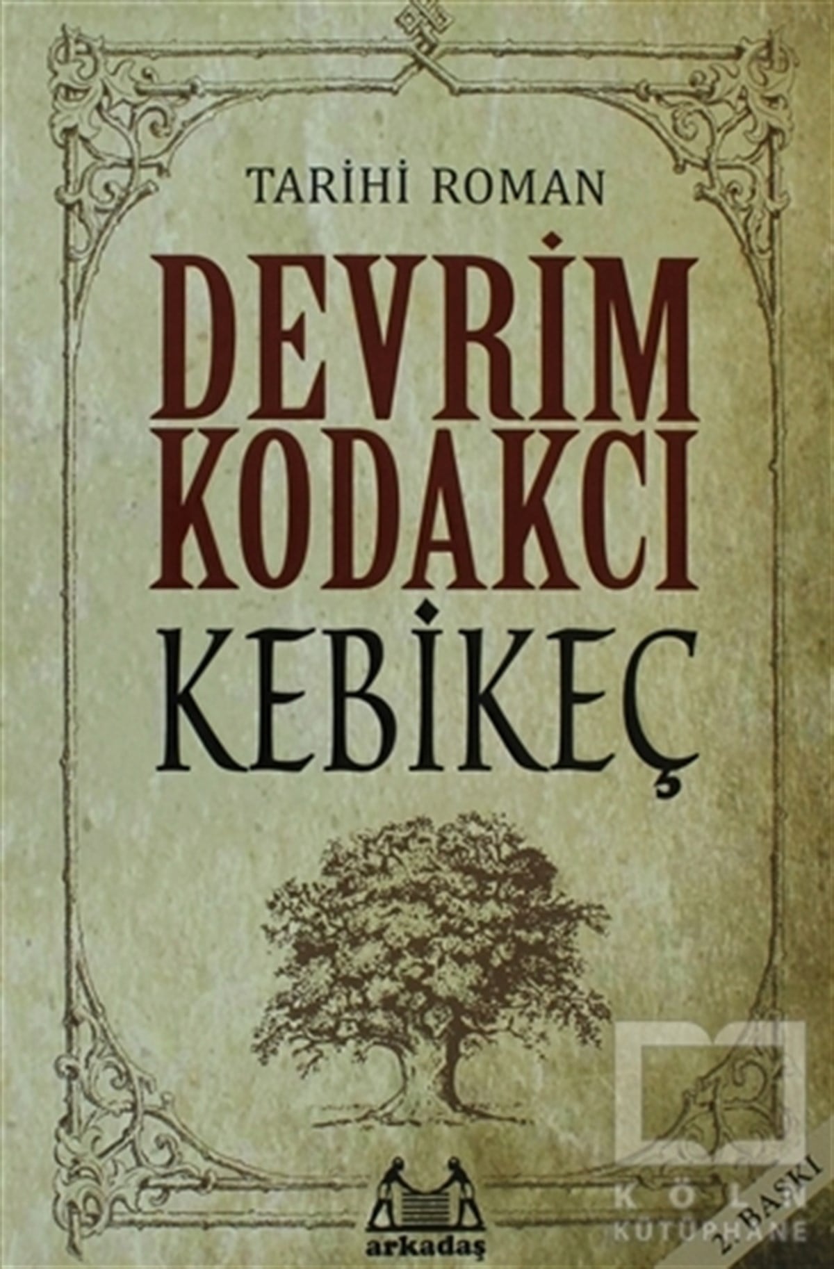 Devrim KodakcıTarihsel RomanlarKebikeç