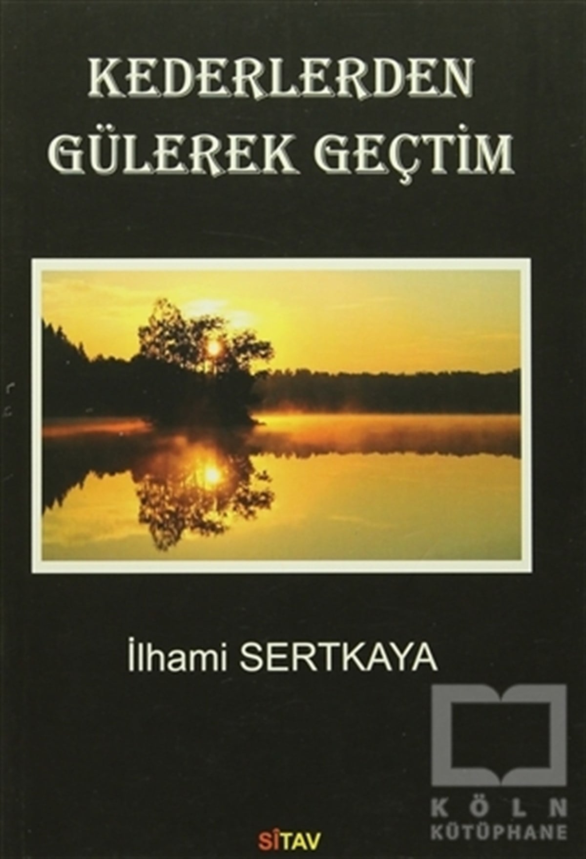 İlhami SertkayaRomanKederlerden Gülerek Geçtim