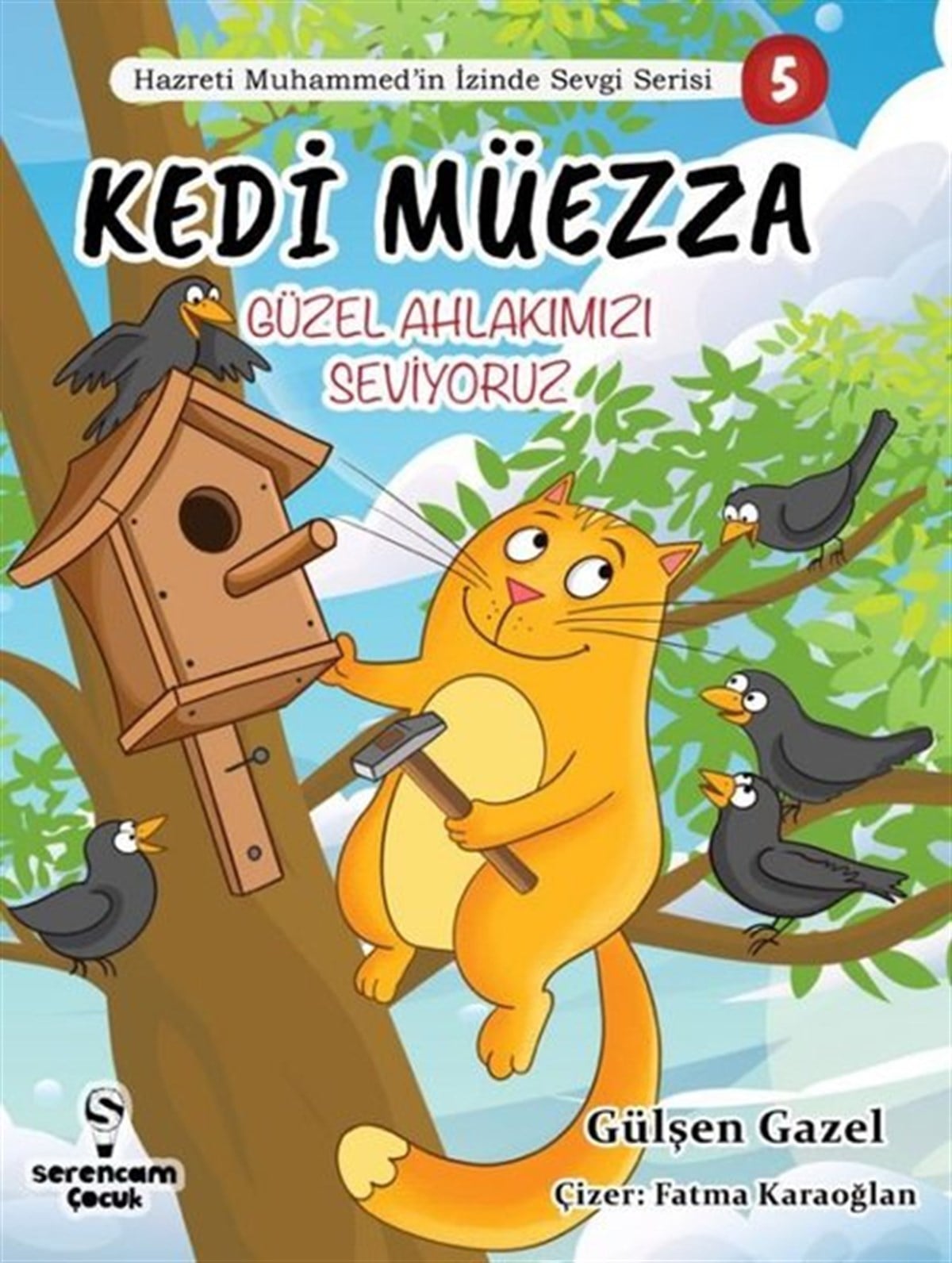 Gülşen GazelIslami Çocuk KitaplariKedi Müezza - Güzel Ahlakımızı Seviyoruz - Hazreti Muhammed'in İzinde Sevgi Serisi 5