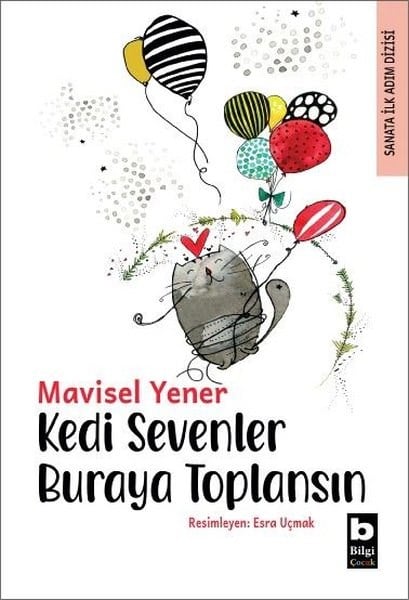 Mavisel YenerÇocuk Gençlik RomanlarıKedi Sevenler Buraya Toplansın - Sanata İlk Adım Dizisi