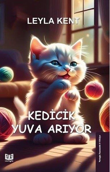Leyla KentOkul Öncesi Masal KitaplarıKedicik Yuva Arıyor