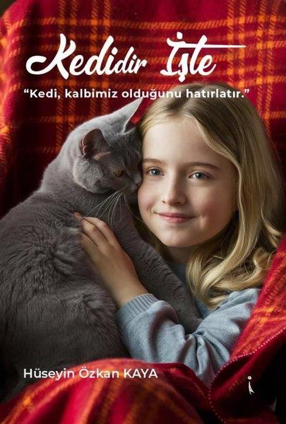 Hüseyin Özkan KayaTürk RomaniKedidir İşte - Kedi Kalbimiz Olduğunu Hatırlatır