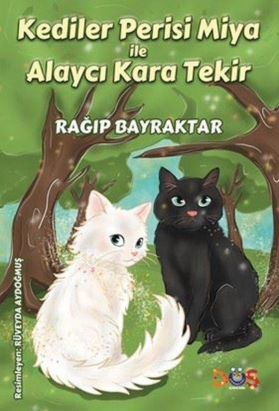 Rağip BayraktarEgitim Etkinlik KitaplariKediler Perisi Miya İle Alaycı Kara Tekir