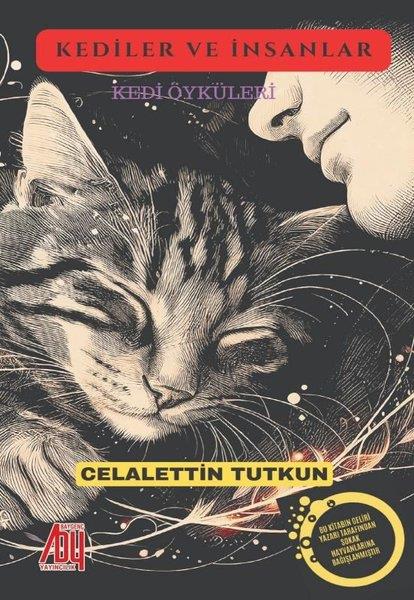 Celalettin TutkunHikaye (Öykü) KitaplarıKediler ve İnsanlar - Kedi Öyküleri