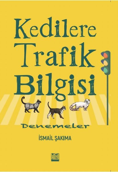 İsmail ŞakimaDeneme KitaplarıKedilere Trafik Bilgisi - Denemeler