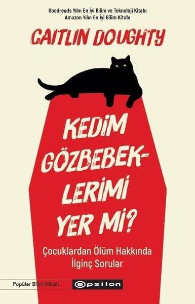 Caitlin DoughtyPopüler Bilim KitaplarıKedim Gözbebeklerimi Yer mi? Çocuklardan Ölüm Hakkında İlginç Sorular