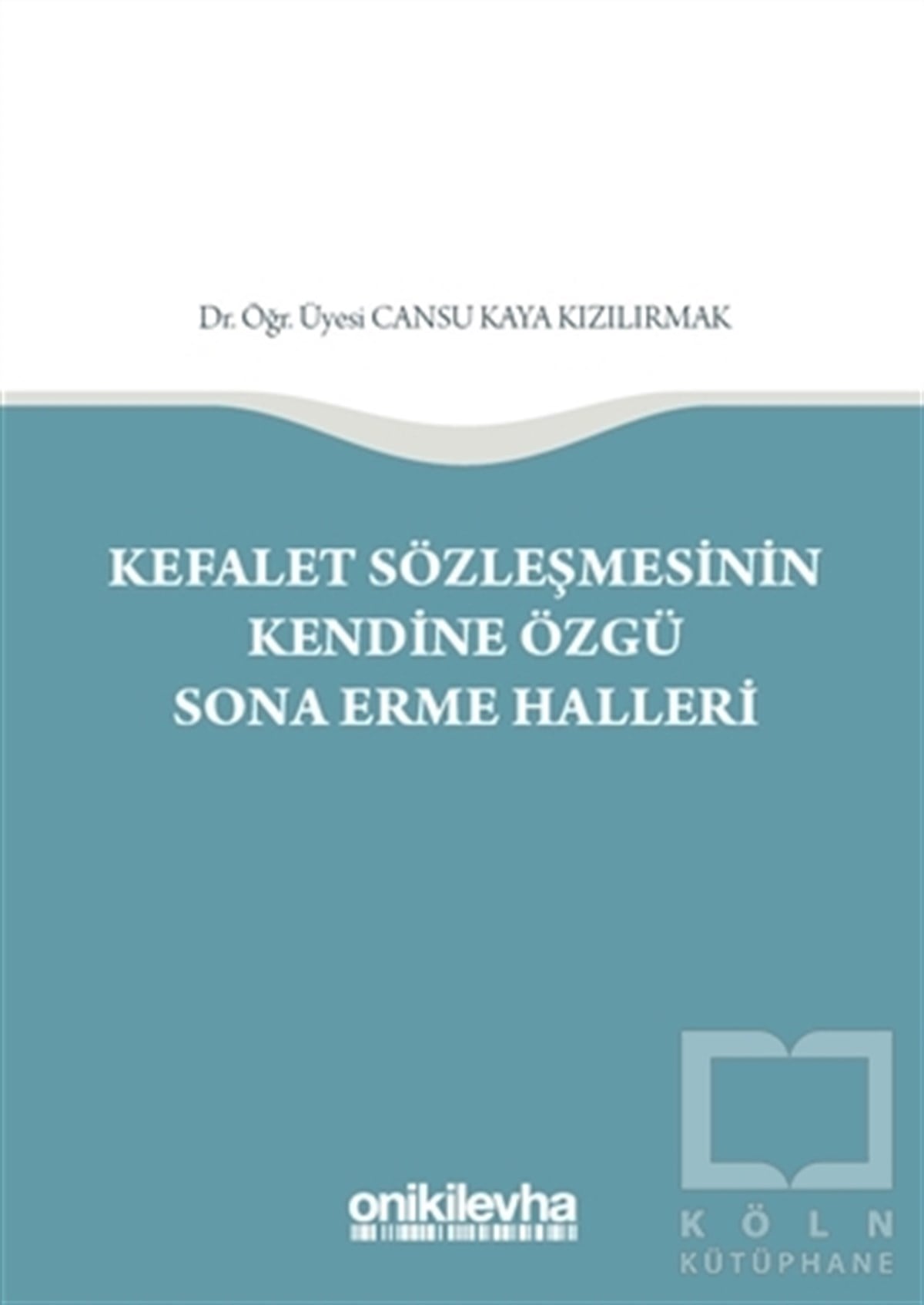 Cansu Kaya KızılırmakKanun ve Uygulama KitaplarıKefalet Sözleşmesinin Kendine Özgü Sona Erme Halleri