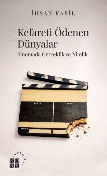 İhsan KabilSinemaKefareti Ödenen Dünyalar - Sinemada Gerçeklik ve Nitelik