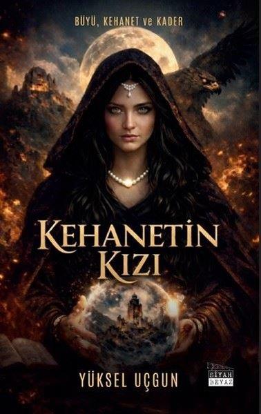 Yüksel UçgunFantastik Kitaplar & Fantastik RomanlarKehanetin Kızı: Büyü Kehanet ve Kader