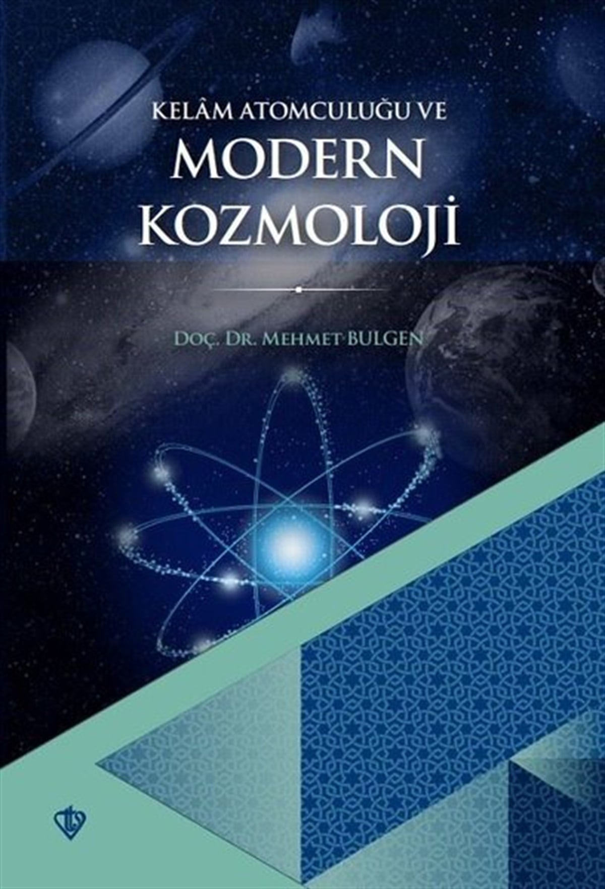 Mehmet Bulğenİslami KitaplarKelam Atomculuğu ve Modern Kozmoloji