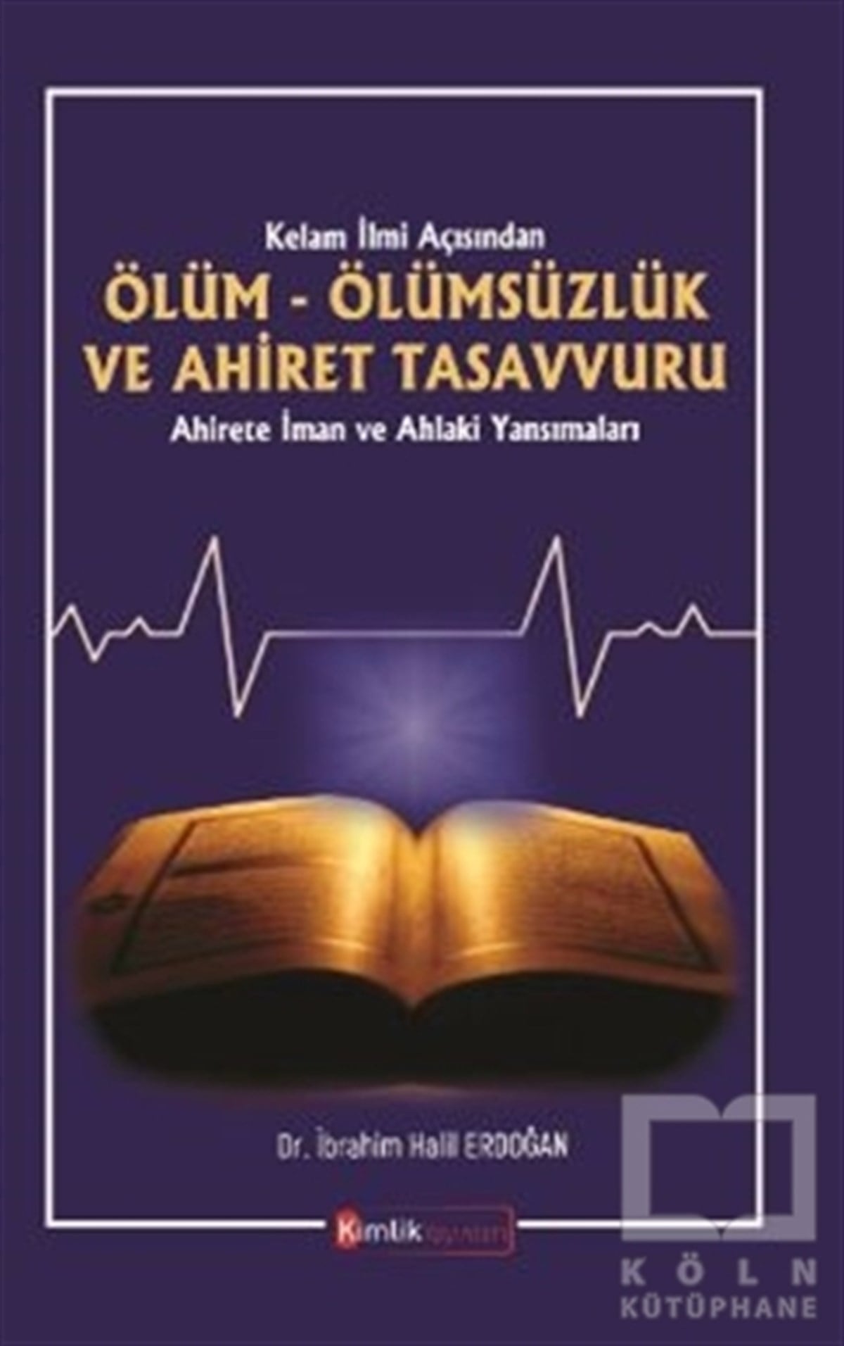 İbrahim Halil ErdoğanAraştırma-İncelemeKelam İlmi Açısından Ölüm Ölümsüzlük ve Ahiret Tasavvuru