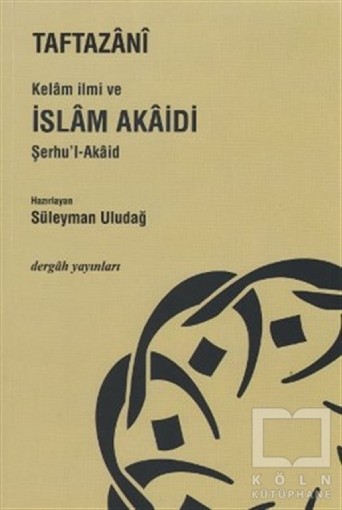TaftazaniKuran ve Kuran ÜzerineKelam İlmi ve İslam Akaidi Şerhu’l-Akaid