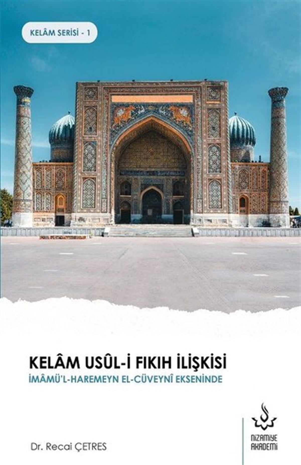 Recai Çetresİslami KitaplarKelam Usul-i Fıkıh İlişkisi - Kelam Serisi 1