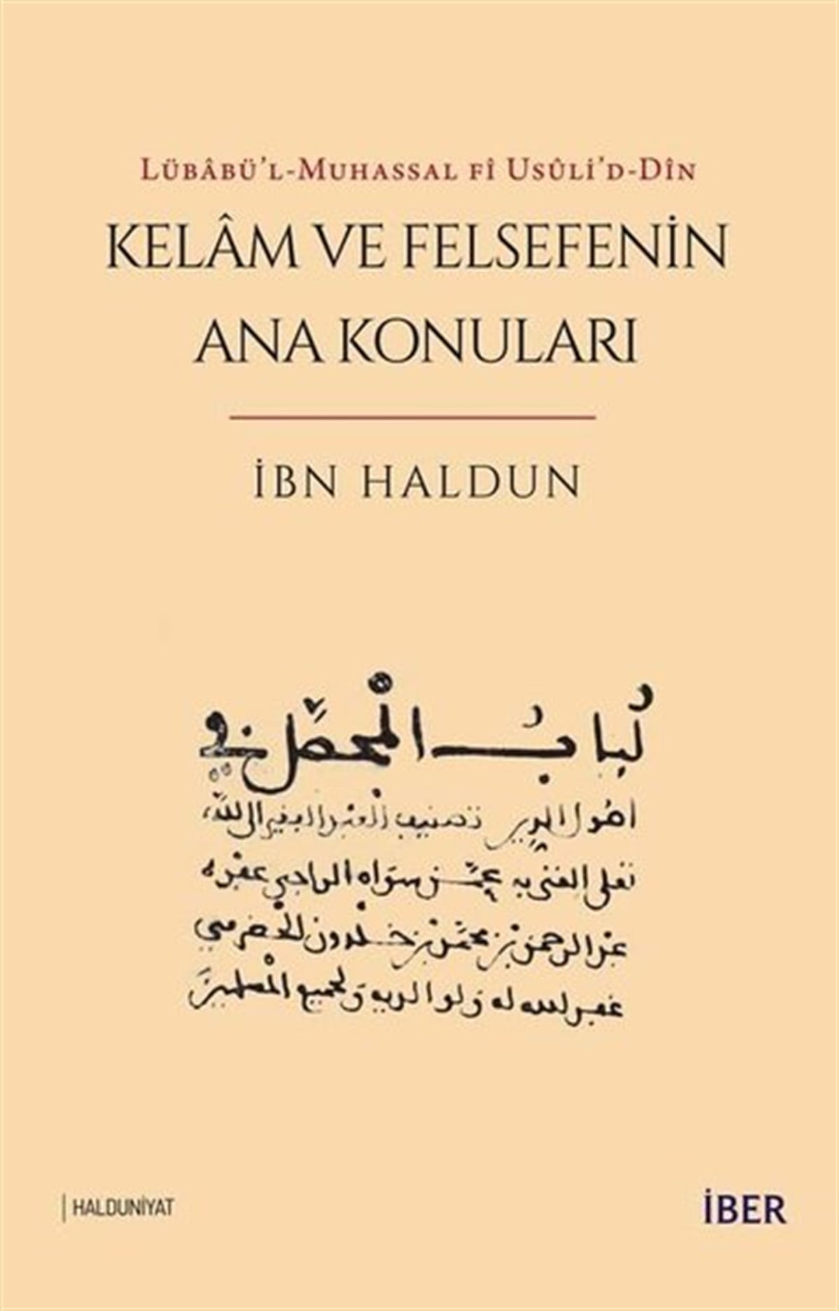 İbn HaldunFelsefe BilimiKelam ve Felsefenin Ana Konuları - Lübabü'l-Muhassal fi usuli'd-Din