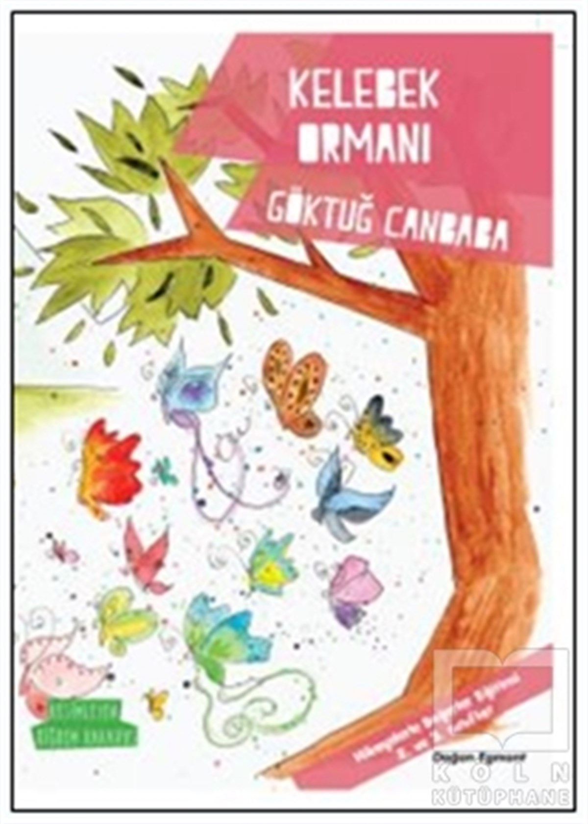 Göktuğ CanbabaÇocuk RomanlarıKelebek Ormanı - Değerler Serisi