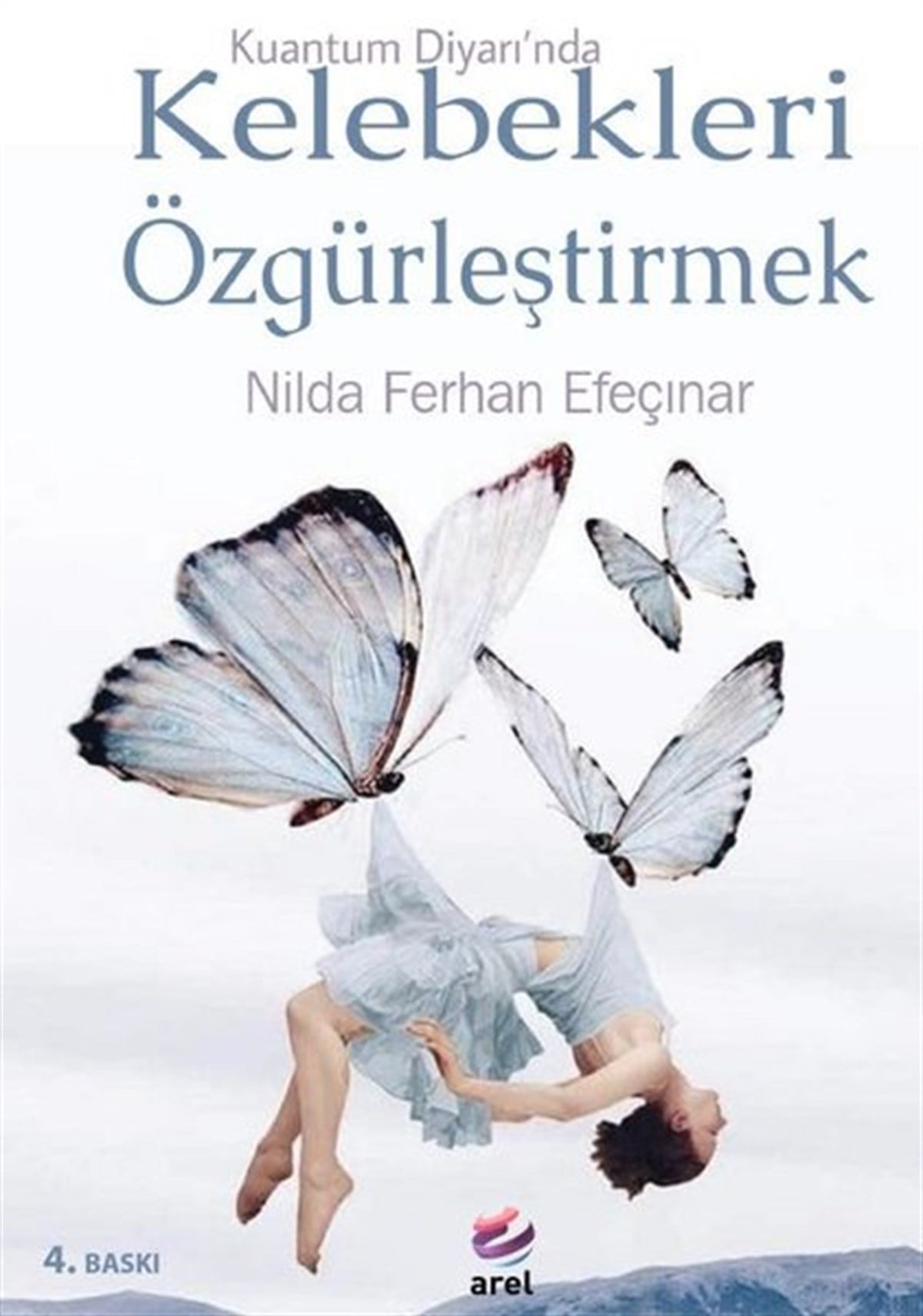 Nilda Ferhan EfeçınarTürkiye RomanKelebekleri Özgürleştirmek - Kuantum Diyarı'nda