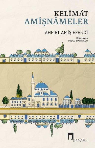 Ahmet Amiş EfendiOsmanli TarihiKelimat - Amişnameler